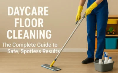 How to Clean Daycare Floors: Complete Daycare Floor Cleaning Guide
